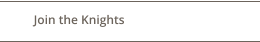 Join the Knights